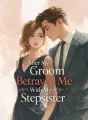 After My Groom Betrayed Me With My Stepsister cover