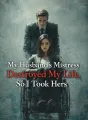 My Husband’s Mistress Destroyed My Life, So I Took Hers cover