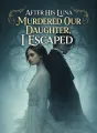 After His Luna Murdered Our Daughter, I Escaped cover