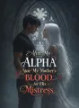 After My Alpha Stole My Mother’s Blood for His Mistress cover