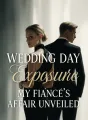 Wedding Day Exposure: My Fiancé's Affair Unveiled cover