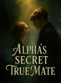 Alpha's Secret True Mate cover