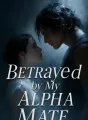 Betrayed by My Alpha Mate cover
