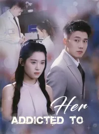 Addicted to HerShort Dramas