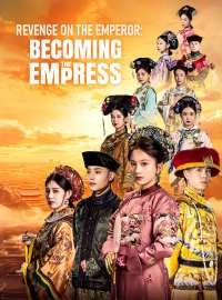 Revenge on the Emperor: Becoming the EmpressShort Dramas