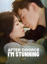 After Divorce, I'm StunningShort Dramas