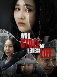 Who Stole My Heiress LifeShort Dramas
