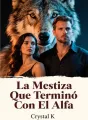 La Mestiza Que Terminó Con El Alfa cover