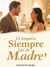 El Imperio Siempre Fue de Mi Madre