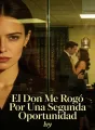 El Don Me Rogó Por Una Segunda Oportunidad cover
