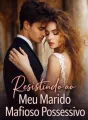 Resistindo ao Meu Marido Mafioso Possessivo cover