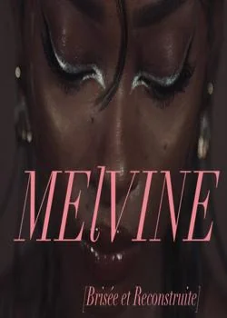 MELVINE : [Brisée et Reconstruite]