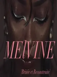 MELVINE : [Brisée et Reconstruite]