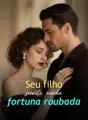 Seu filho secreto, minha fortuna roubada cover