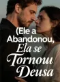 Ele a Abandonou, Ela se Tornou Deusa cover