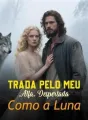 Traída Pelo Meu Alfa, Despertada Como a Luna cover