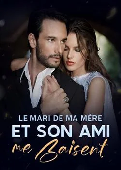 LE MARI DE MA MÈRE ET SON AMI ME BAISENT