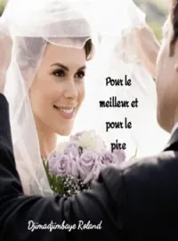POUR LE MEILLEUR ET POUR LE PIRE