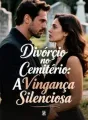 Divórcio no Cemitério: A Vingança Silenciosa cover