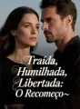 Traída, Humilhada, Libertada: O Recomeço cover