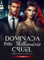 Dominada Pelo Milionário Cruel cover