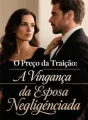 O Preço da Traição: A Vingança da Esposa Negligenciada cover