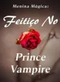 Menina Mágica: Feitiço No Príncipe Vampiro cover