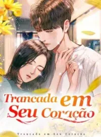 Trancada em Seu Coração