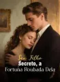 Seu Filho Secreto, a Fortuna Roubada Dela cover