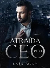 Atraída pelo CEO - Paixões Avassaladoras