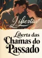 Liberta das Chamas do Passado cover