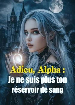Adieu, Alpha : Je ne suis plus ton réservoir de sang