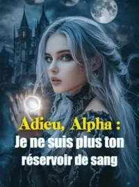 Adieu, Alpha : Je ne suis plus ton réservoir de sang