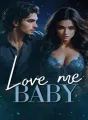 Love me,  baby  cover