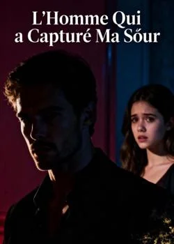 L'Homme Qui a Capturé Ma Sœur