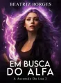 Em Busca Do Alfa - Série A Ascensão Da Lua cover