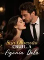 Sua Obsessão Cruel, a Agonia Dela cover