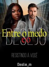 Entre o medo e o Desejo - Resistindo a você!