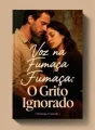 Voz na Fumaça: O Grito Ignorado cover