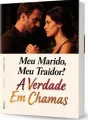Meu Marido, Meu Traidor: A Verdade Em Chamas cover