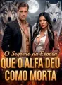 O Segredo da Esposa que o Alfa deu como morta cover