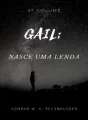 GAIL: NASCE UMA LENDA!!! cover