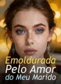 Emoldurada Pelo Amor do Meu Marido cover
