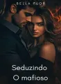 Seduzindo o mafioso cover