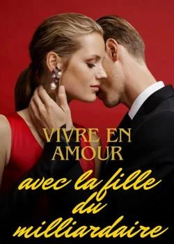 Vivre en amour avec la fille du milliardaire