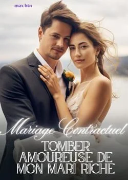 Mariage Contractuel : Tomber Amoureuse de Mon Mari Riche