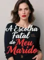 A Escolha Fatal do Meu Marido cover