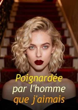 Poignardée par l'homme que j'aimais