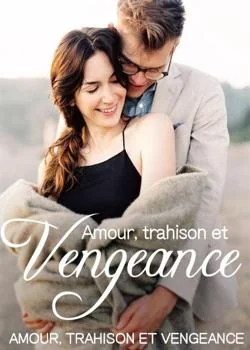 Amour, trahison et vengeance