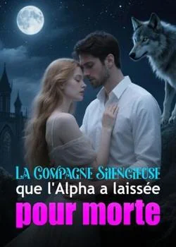 La Compagne Silencieuse que l'Alpha a laissée pour morte